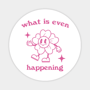 What is even happening. Retro cartoon T-shirt, vintage cartoon tee, meme T-shirt, unisex Magnet